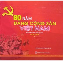 80-nam-dang-cong-san-viet-nam-nhung-moc-son-vang-lich-su