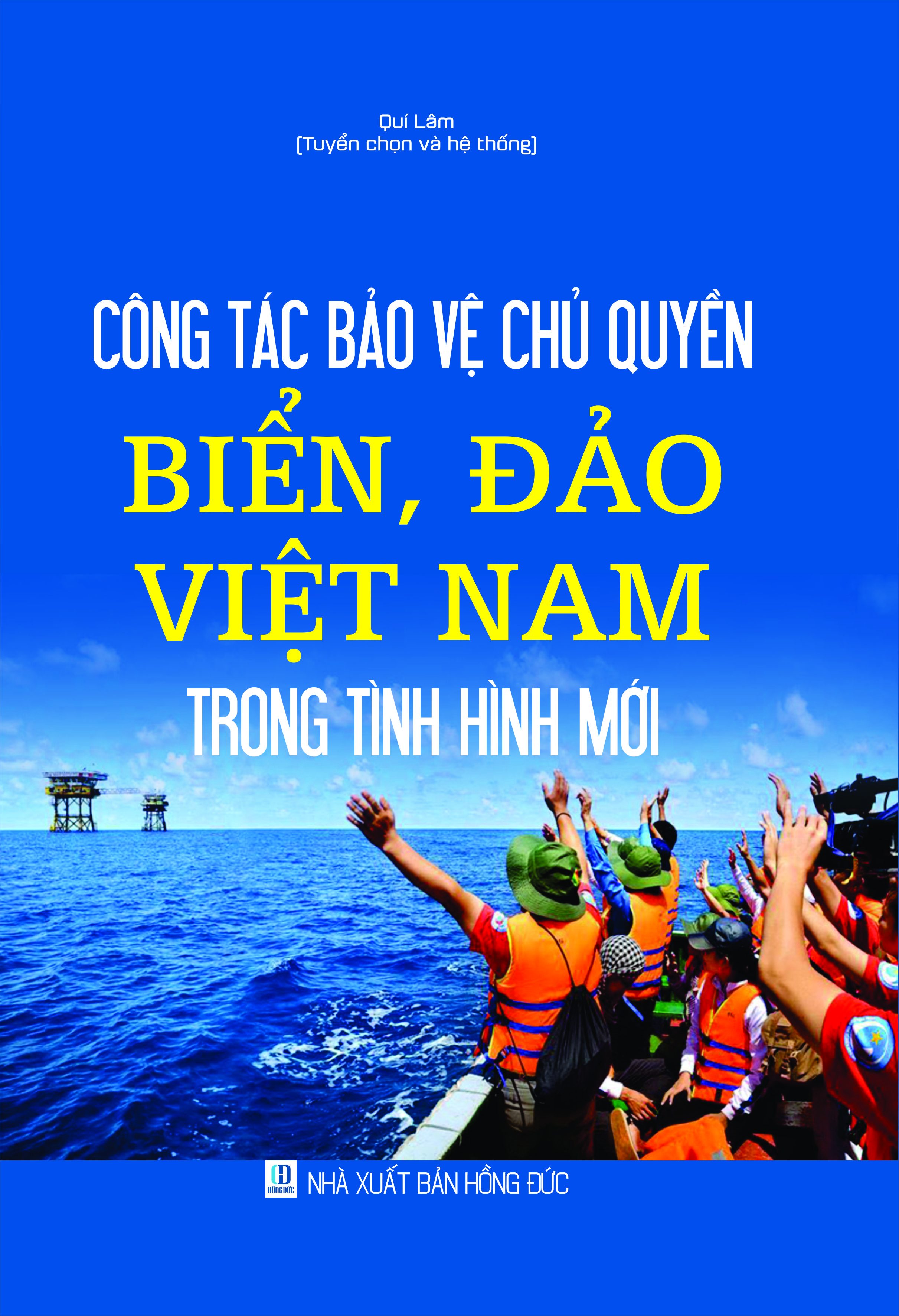 Công tác bảo vệ chủ quyền biển, đảo Việt Nam trong tình hình mới