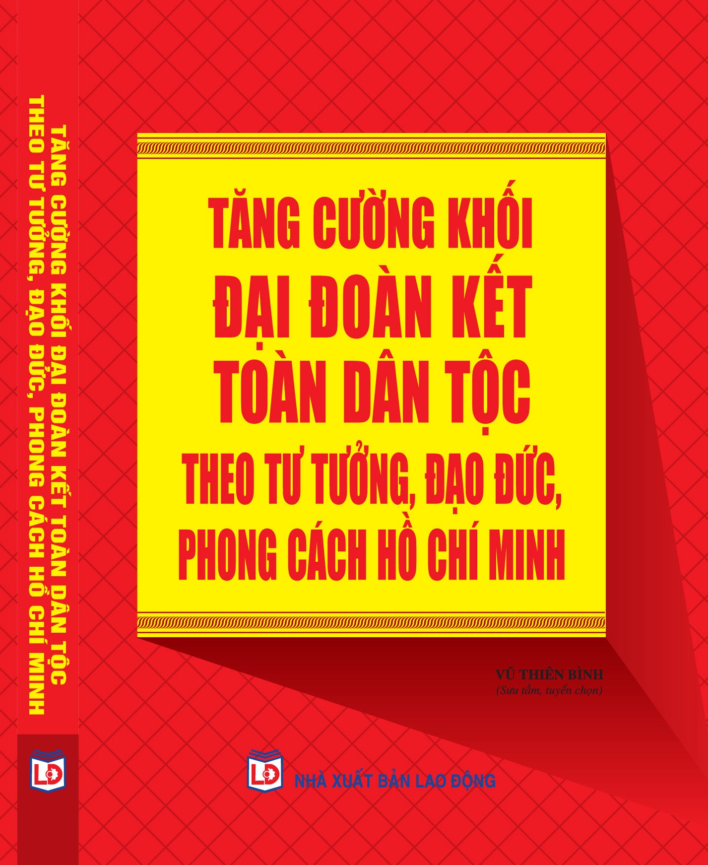 Tăng cường khối đại đoàn kết toàn dân tộc theo tư tưởng, đạo đức, phong cách Hồ Chí Minh.