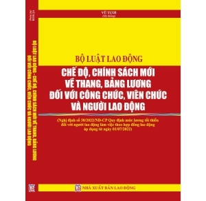 Bộ luật Lao động Chế độ, chính sách mới về thang, bảng lương đối với công chức, viên chức, người lao động