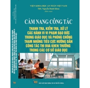 Cẩm nang công tác thanh tra, kiểm tra, xử lý các hành vi vi phạm đạo đức trong giáo dục và phòng chống tham nhũng tiêu cực hướng dẫn công tác thi đua khen thưởng trong các cơ sở giáo dục