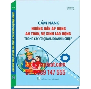 Cẩm Nang Hướng Dẫn Áp Dụng An Toàn, Vệ Sinh Lao Động Trong Các Cơ Quan, Doanh Nghiệp