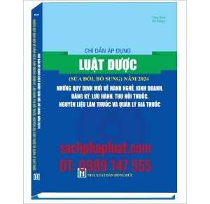 Chỉ dẫn áp dụng luật dược (Sửa đổi, bổ sung) năm 2024 nhưng quy uy định mới về hành nghề, kinh doanh, đăng ký, lưu hành, thu hồi thuốc, nguyên liệu làm thuốc và quản lý giá thuốc