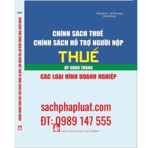 Chính sách thuế, chính sách hỗ trợ người nộp thuế áp dụng trong các loại hình doanh nghiệp