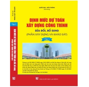 Định mức dự toán xây dựng công trình sửa đổi bổ sung phần xây dựng và phần khảo sát Tập 1