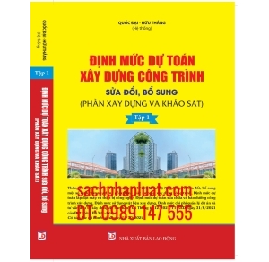 Định mức dự toán xây dựng công trình sửa đổi bổ sung phần xây dựng và phần khảo sát Tập 1