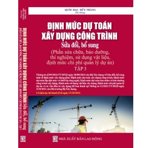 Định mức dự toán xây dựng công trình sửa đổi bổ sung phần sửa chữa bảo dưỡng thí nghiệmsửa dụng vật liệu định múc chi phí quản lý dự án  Tập 3