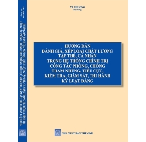 Hướng Dẫn Đánh Giá, Xếp Loại Chất Lượng Tập Thể, Cá Nhân Trong Hệ Thống Chính Trị Công Tác Phòng, Chống Tham Nhũng, Tiêu Cực, Kiểm Tra, Giám Sát, Thi Hành Kỷ Luật Đảng