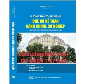 Hướng dẫn thực hành Chế độ kế toán hành chính, sự nghiệp Thông tư số 24/2024/TT-BTC ngày 17/4/2024 của Bộ Tài chính Tài liệu hướng dẫn Hệ thống sơ đồ tài khoản kế toán Ví dụ minh họa Thuyết minh lập báo cáo tài chính 