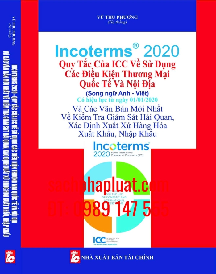 InCoTeRMS 2020 Quy tắc của ICC về sử dụng các điều kiện thương mại quốc tế và nội địa (Song ngữ Anh - Việt) Và Các Văn Bản Mới Nhất Về Kiểm Tra Giám Sát Hải Quan, Xác Định Xuất Xứ Hàng Hóa Xuất Khẩu, Nhập Khẩu