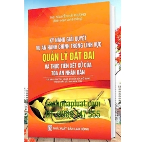 Kỹ năng giải quyết vụ án hành chính trong lĩnh vực quản lý đất đai và thực tiễn xét xử của toà án nhân dân