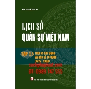 Lịch sử quân sự Việt Nam tập 13 Thời kỳ xây dựng và bảo vệ Tổ quốc 1975 - 2000