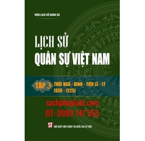 Lịch sử quân sự Việt Nam tập 3 Thời Ngô - Đinh - Tiền Lê - Lý 939 - 1225