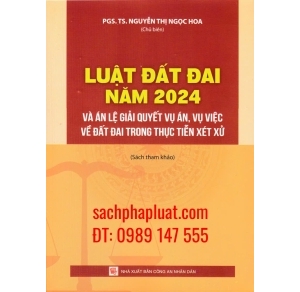 Sách Luật Đất Đai Năm 2024 Và Án Lệ Giải Quyết Vụ An, Vụ Việc Về Đất Đai Trong Thực Tiễn Xét Xử