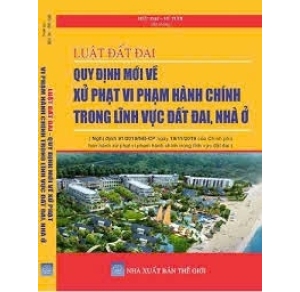 Luật đất đai quy định mới về xử phạt vi phạm hành chính trong lĩnh vực đất đai, nhà ở