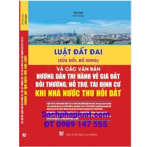 Luật đất đai sửa đổi bổ sung và văn bản hướng dẫn thi hành về giá đất, bồi thường, hỗ trợ, tái định cư khi nhà nước thu hồi đất