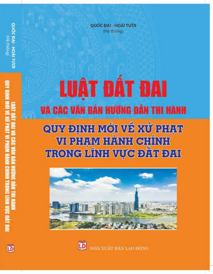 Luật Đất Đai Và Các Văn Bản Hướng Dẫn Thi Hành Quy Định Mới Về Xử Phạt Vi Phạm Hành Chính Trong Lĩnh Vực Đất Đai