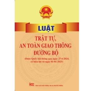 Luật Trật tự, an toàn giao thông đường bộ Được Quốc hội thông qua ngày 27-6-2024, có hiệu lực từ ngày 01-01-2025