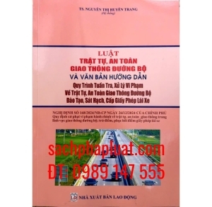 Luật trật tự, an toàn giao thông đường bộ và văn bản hướng dẫn quy trình tuần tra, xử lý vi phạm về trật tự, an toàn giao thông đường bộ, đào tạo, sát hạch, cấp giấy phép lái xe