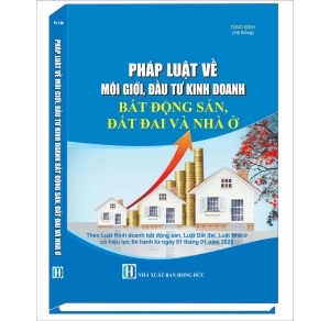 Pháp luật về mô giới, đầu tư kinh doanh bất động sản, đất đai và nhà ở