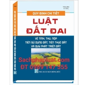 Quy định chi tiết luật đất đai về tính, thu, nộp tiền sử dụng đất, tiền thuê đất và quỹ phát triển đất