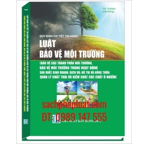 Quy định chi tiết thi hành luật bảo vệ môi trường, Bảo vệ các thành phần môi trường, bảo vệ môi trường trong hoạt động sản xuất, kinh doanh, dịch vụ; đô thị và nông thôn; quản lý chất thải và kiểm soát các chất ô nhiễm