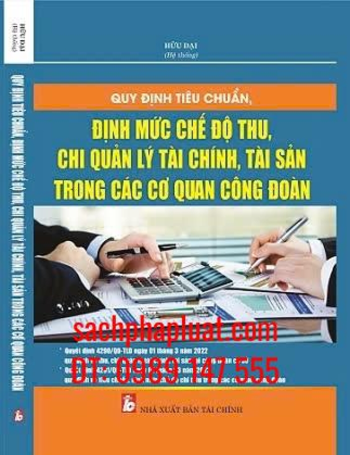 Quy Định Tiêu Chuẩn, Định Mức, Chế Độ Thu, Chi Quản Lý Tài Chính, Tài Sản Trong Các Cơ Quan Công Đoàn 