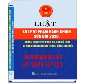 Luật Xử Lý Vi Phạm Hành Chính Sửa Đổi 2020 Những Hành Vi Vi Phạm Và Mức Xử Phạt Vi Phạm Hành Chính Trong Các Lĩnh Vực