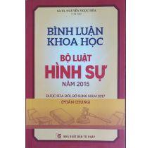 Bình luận khoa học Bộ luật hình sự năm 2015, (Được sửa đổi, bổ sung năm 2017 )   Phần chung” do GS.T