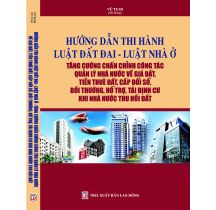 Hướng dẫn thi hành Luật Đất đai Luật Nhà ở  Tăng cường chấn chỉnh công tác quản lý Nhà nước về giá đất, tiền thuê đất, cấp đổi sổ, bồi thường, hỗ trợ, tái định cư khi Nhà nước thu hồi đất.