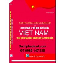 Những bằng chứng lịch sử và cơ sở pháp lý về chủ quyền của Việt Nam trên hai quần đảo hoàng sa và tr