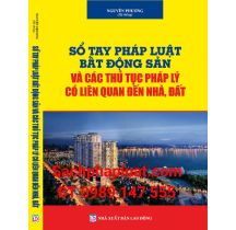 Sổ tay pháp luật bất động sản và các thủ tục pháp lý có liên quan đến nhà đất