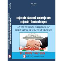 Luật Ngân hàng Nhà nước Việt Nam – Luật Các tổ chức tín dụng Quy định về huy động vốn vay và cho vay