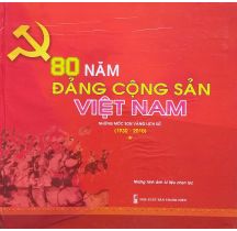 80 Đảng cộng sản Việt Nam những mốc son vàng lịch sử 1930-2010 Những hình ảnh tư liệu chọn lọc 