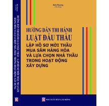 Hướng Dẫn Thi Hành Luật Đấu Thầu Lập Hồ Sơ Mời Thầu Mua Sắm Hàng Hóa Và Lựa Chọn Nhà Thầu Trong Hoạt Động Xây Dựng