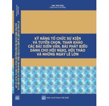 Kỹ năng tổ chức sự kiện và tuyển chọn, tham khảo các bài diễn văn, bài phát biểu dành cho hội nghị, hội thảo và những ngày lễ lớn 