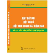 Luật đất đai, Luật nhà ở, Luật kinh doanh bất động sản  và các văn bản hướng dẫn thi hành