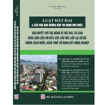 Luật Đất Đai & Các Văn Bản Hướng Dẫn Thi Hành Mới Nhất – Giải Quyết Thủ Tục Đăng Ký Đất Đai, Tài Sản Khác Gắn Liền Với Đất; Cấp, Cấp Đổi, Cấp Lại Sổ Đỏ – Chính Sách Miễn, Giảm Thuế Sử Dụng Đất Nông Nghiệp