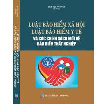 Luật bảo hiểm xã hội Luật bảo hiểm y tế và các chính sách mới về bảo hiểm thất nghiệp