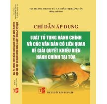 Chỉ dẫn áp dụng Luật Tố tụng hành chính và các văn bản có liên quan giải quyết khiếu kiện hành chính