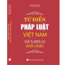 Từ Điển pháp luật Việt Nam với 5.665 từ Mới nhất do Nguyễn Ngọc Điệp là chuyên gia pháp luật cao cấp sưu tầm và biên soạn.