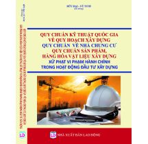 Quy chuẩn kỹ thuật quốc gia về quy hoạch xây dựng, Quy chuẩn về nhà chung cư, quy chuẩn sản phẩm, hàng hóa vật liệu xây dựng, xử phạt vi phạm hành chính trong hoạt động đầu tư xây dựng  