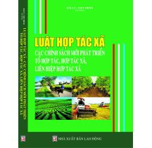 Luật hợp tác xã các chính sách mới phát triển tổ hợp tác, hợp tác xã, liên hiệp hợp tác xã 