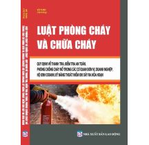 Luật Phòng cháy và chữa cháy – Quy định về thanh tra, kiểm tra an toàn, phòng chống cháy nổ trong các cơ quan đơn vị, doanh nghiệp, hộ kinh doanh, kỹ năng thoát hiểm khi xảy ra hỏa hoạn