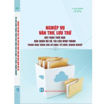 Nghiệp vụ văn thư, lưu trữ quy định thời hạn bảo quản hồ sơ, tài liệu hình thành trong hoạt động của cư quan, tổ chức, doanh nghiệp