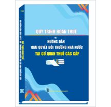 Quy chế giải quyết bồi thường Nhà Nước và quy trình hoàn thuế tại cơ quan thuế các cấp 