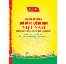 Quy định về sử dụng cờ Đảng cộng sản Việt Nam, cờ Tổ Quốc tại các cơ quan, tổ chức, doanh nghiệp và hướng dẫn nghiệp vụ công tác văn phòng cấp ủy ở cơ sở 