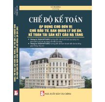 Chế độ kế toán áp dụng cho đơn vị chủ đầu tư, ban quản lý dự án, kế toán tài sản kết cấu hạ tầng