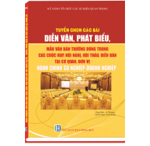 Kỹ năng tổ chức sự kiện quan trọng-Tuyển chọn các bài diễn văn phát biểu, mẫu văn bản thường dùng trong các cuộc họp, hội nghị, hội thảo trong cơ quan, doanh nghiệp