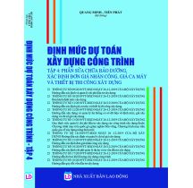 Định mức dự toán xây dựng công trình - Phần sửa chữa bảo dưỡng, xác định đơn giá nhân công, giá ca máy và thiết bị thi công xây dựng Tập 4 